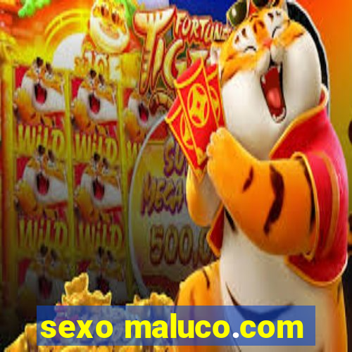 sexo maluco.com